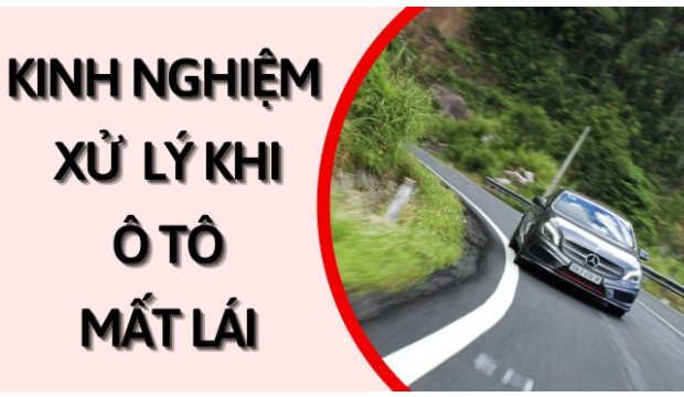 KINH NGHIỆM XỬ LÝ KHI Ô TÔ BỊ MẤT KIỂM SOÁT